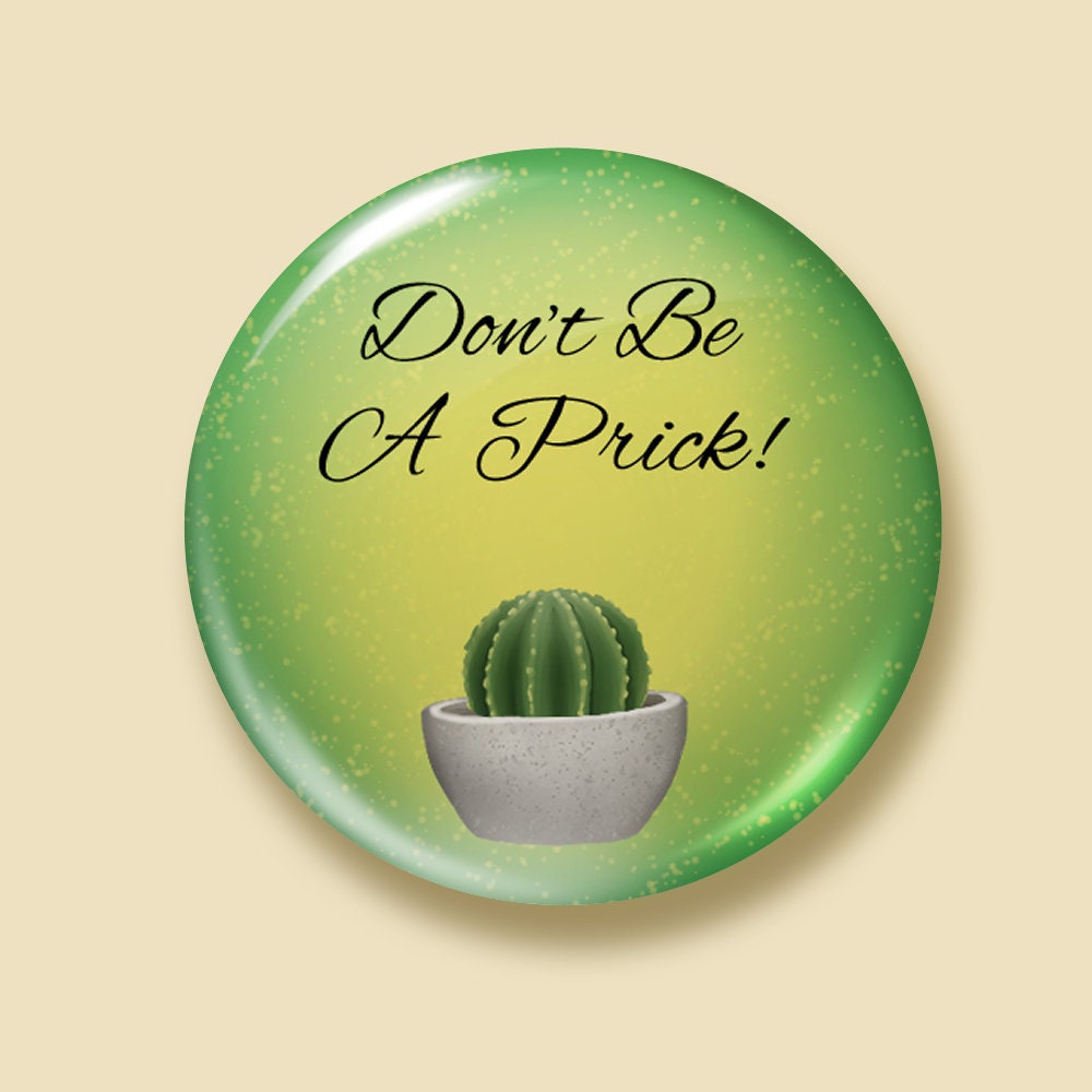 Don't be a Prick - Cactus Pins